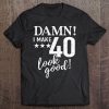 Funny 40Th Birthday Gift Design 40Th B-Day Tee