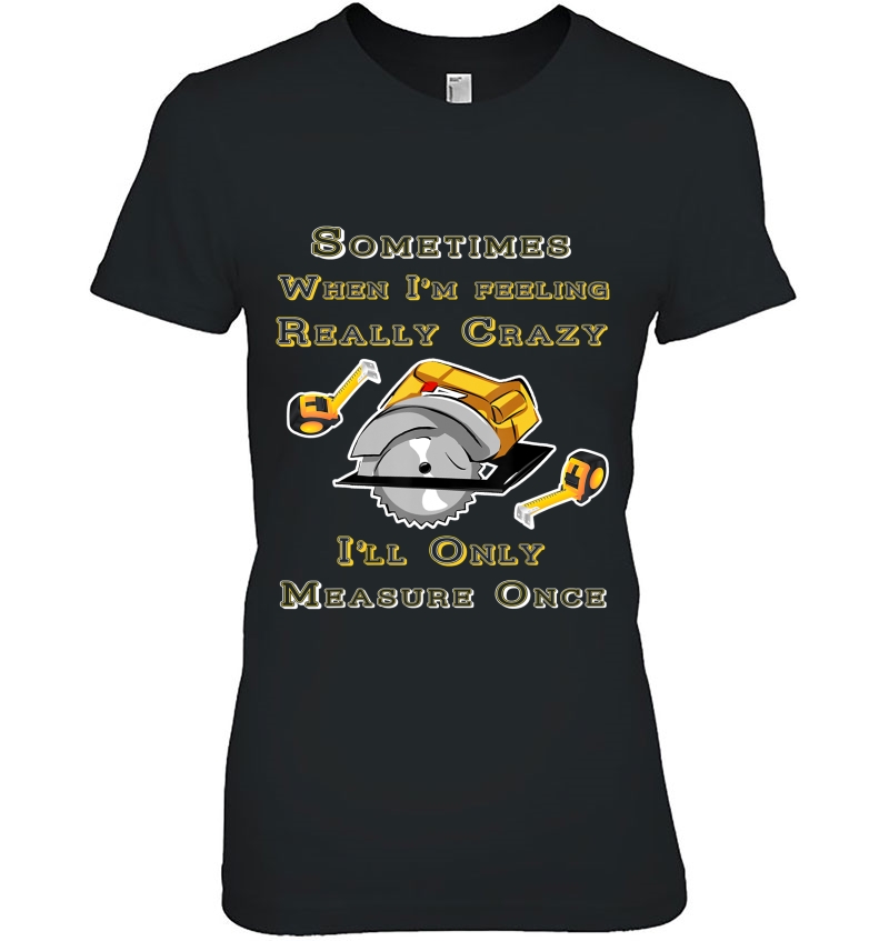 Funny Carpenters Woodworker Gift Tshirt Hand Saw Tee Ladies Tee