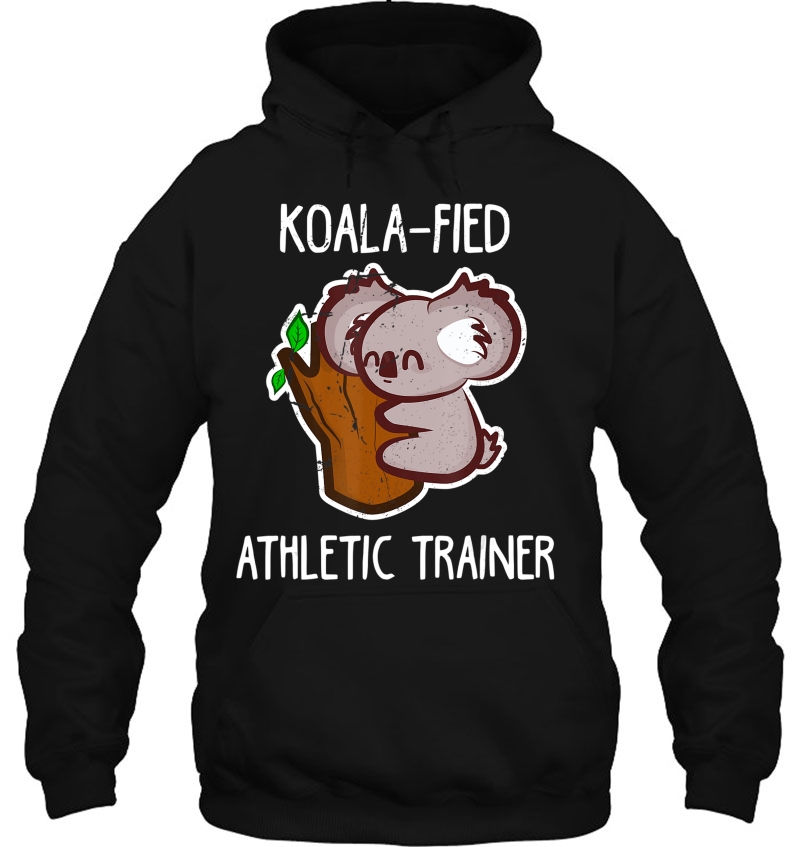 Funny Koala-Fied At Certified Athletic Trainer Gift Hoodie