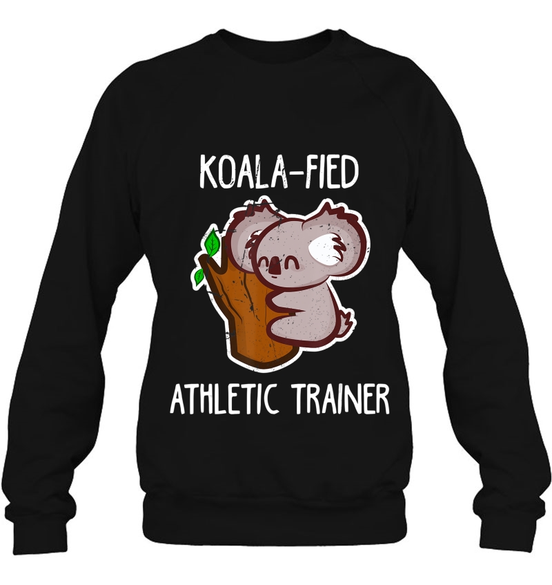 Funny Koala-Fied At Certified Athletic Trainer Gift Sweatshirt