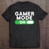 Gamer Mode On Funny Novelty Gaming Video Games Tee