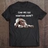 German Shorthair Pointer Can We Go Hunting Now Tee