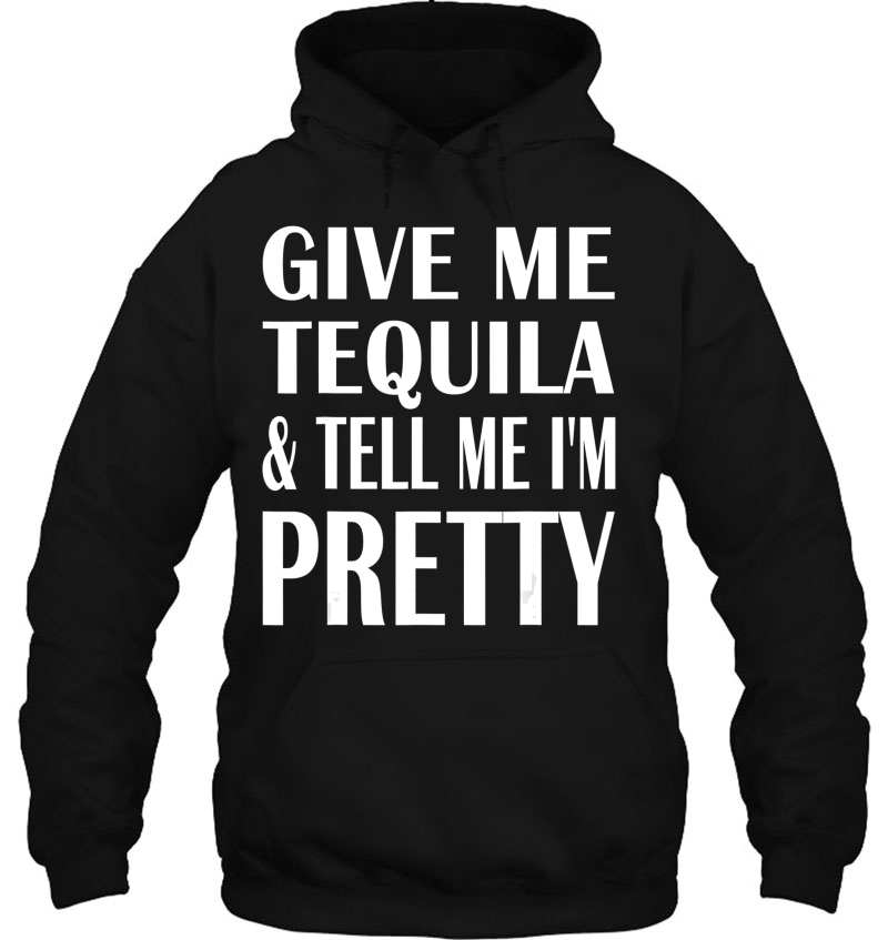 Give Me Tequila And Tell Me I