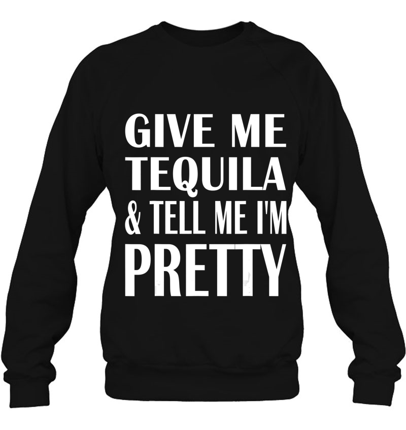 Give Me Tequila And Tell Me I