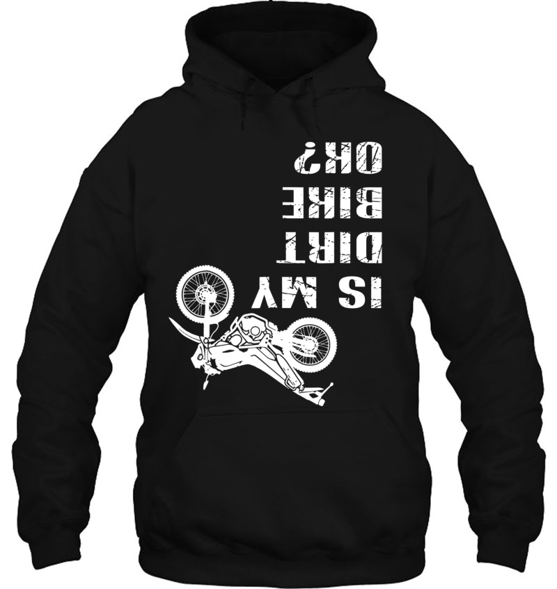 Is My Dirt Bike Ok Tshirt - Biker Cycling Funny Cyclist Mugs