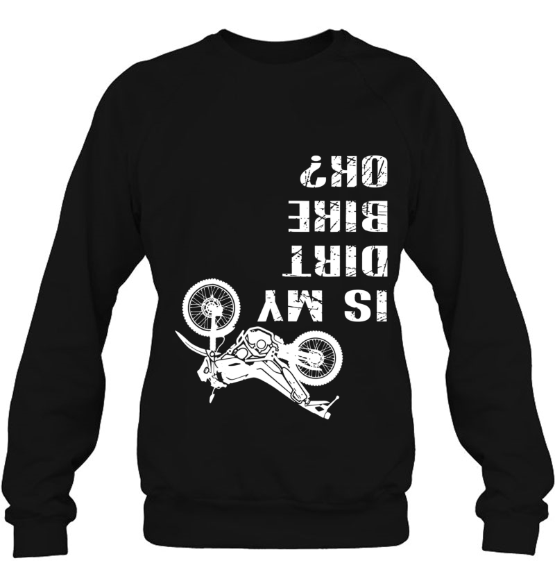 Is My Dirt Bike Ok Tshirt - Biker Cycling Funny Cyclist Mugs