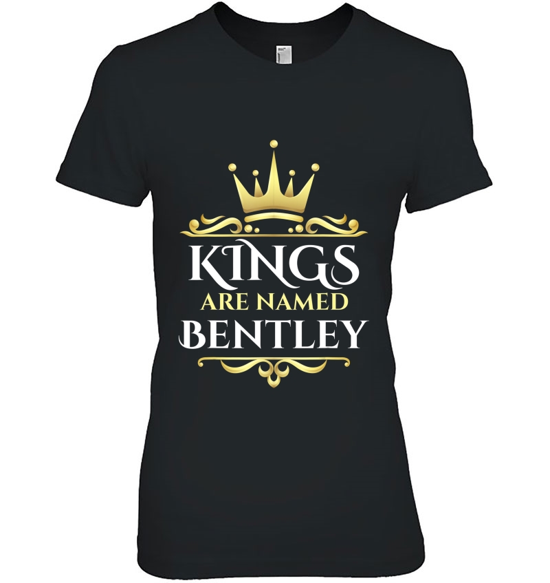 Kings Are Named Bentley Hoodie