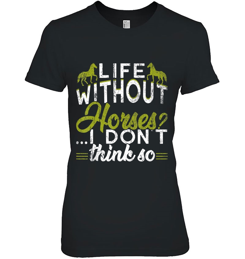 Life Without Horses I Don't Think So Hoodie