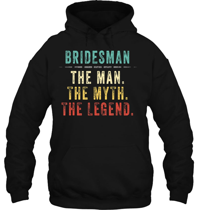 Mens Bridesman Gift, Bridesman Man Myth Legend Hoodie