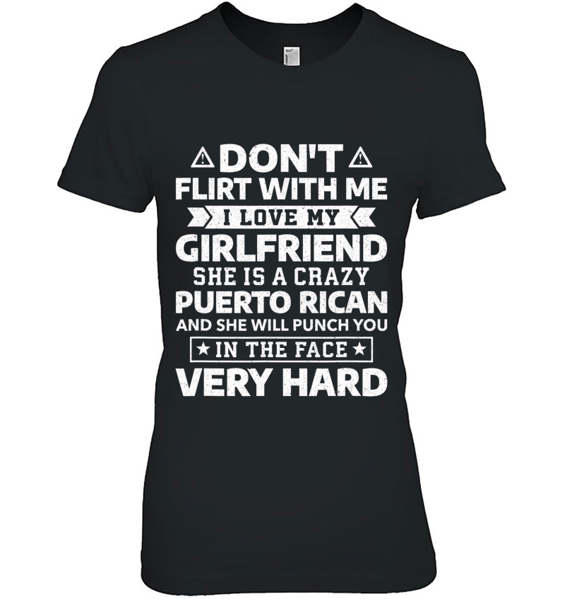 Mens Don't Flirt With Me I Love My Puerto Rican Girlfriend Hoodie