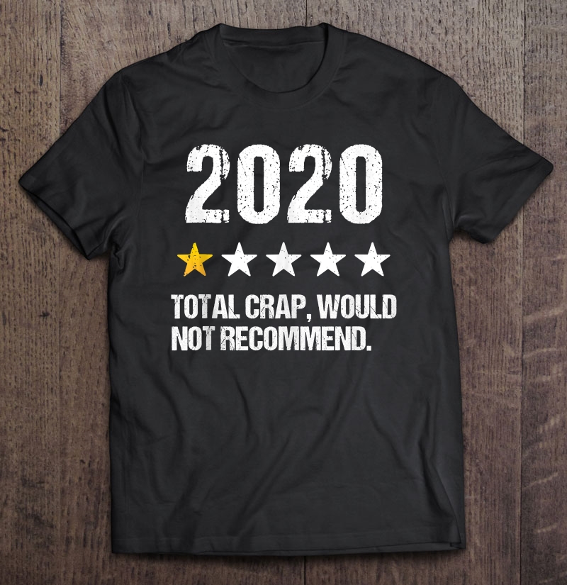 2020 Total Crap Would Not Recommend Vintage Shirt