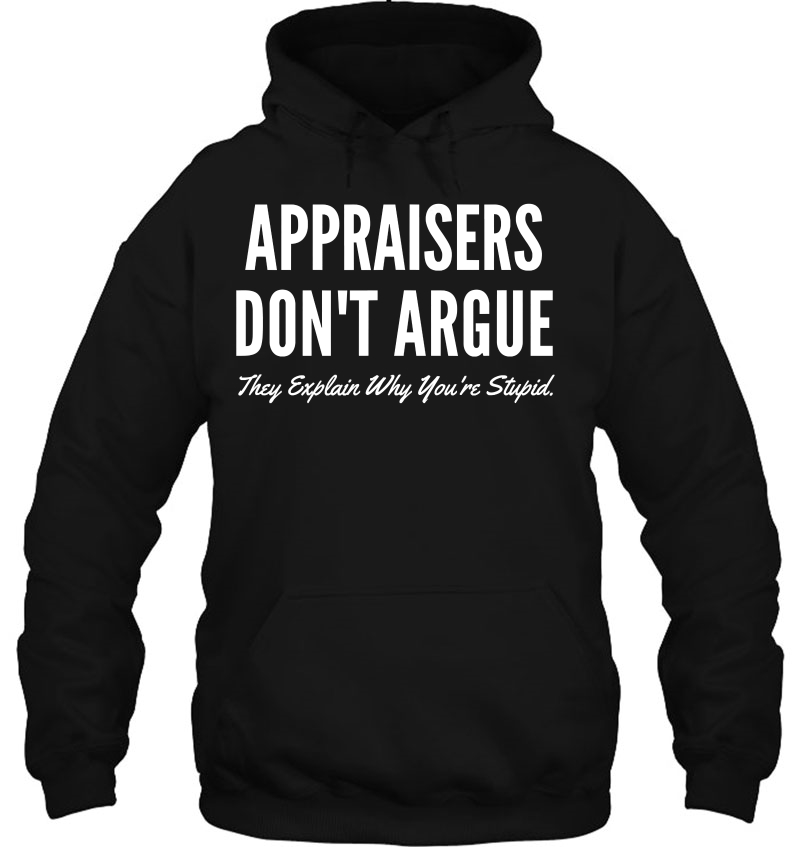 Appraisers Don't Argue They Explain Why You're Stupid Mugs