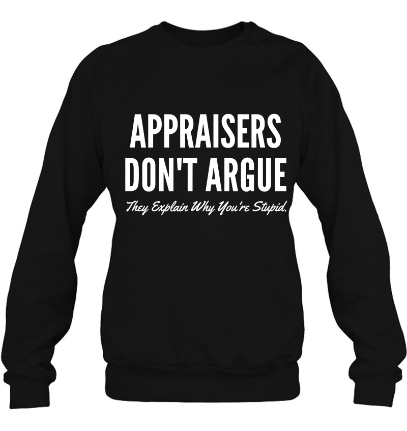 Appraisers Don't Argue They Explain Why You're Stupid Mugs