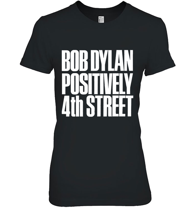 Bob Dylan Positively 4Th Street Tee Officially Licensed Hoodie