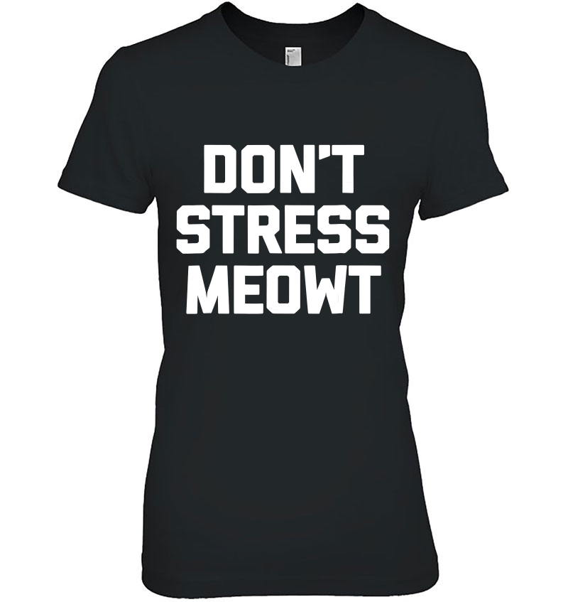 Don't Stress Meowt Funny Saying Sarcastic Cat Cats Hoodie