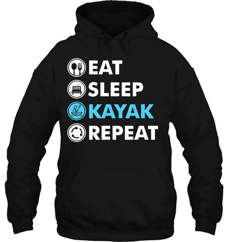 Eat Sleep Kayak - Kayaking Hoodie
