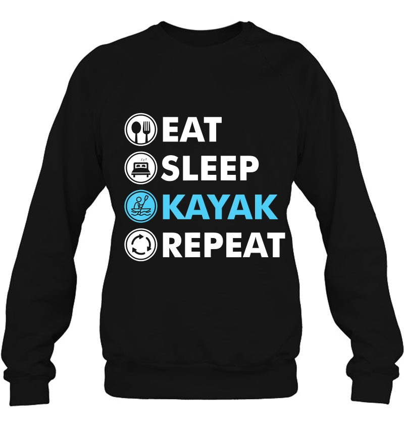 Eat Sleep Kayak - Kayaking Sweatshirt