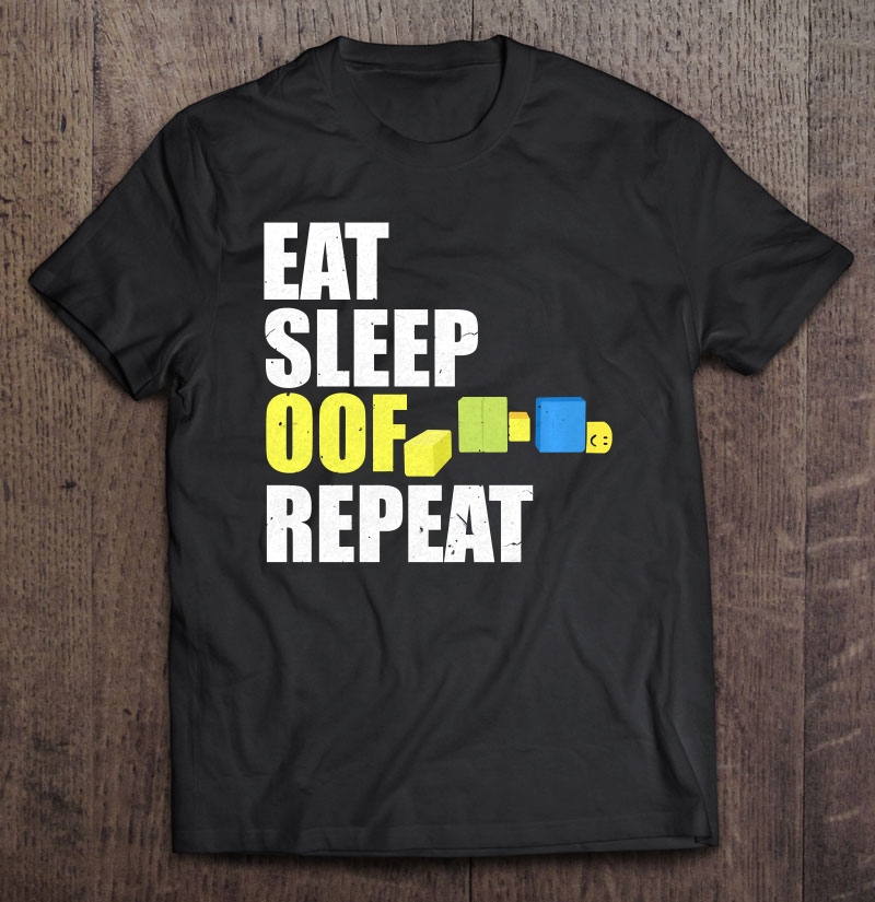 Eat Sleep Oof Repeat Gamers Meme Shirt