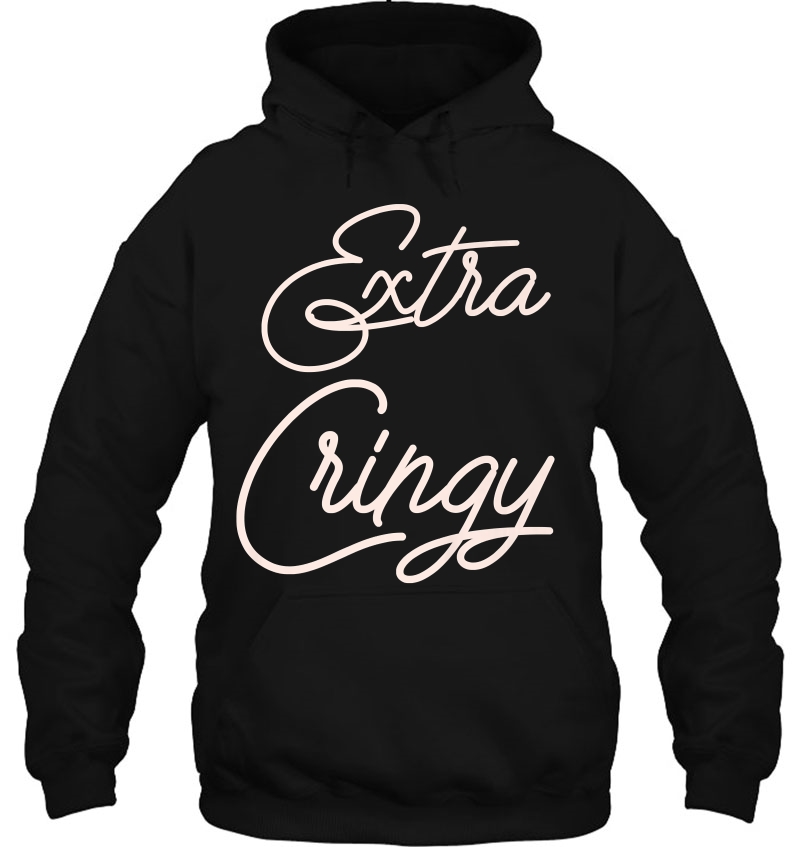 Extra Cringy Hoodie