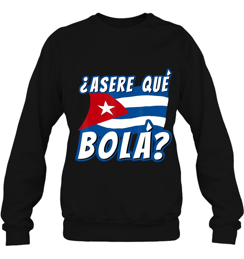 Funny Cuban Saying Cuba Shirt Cuban Shirt Cuban Flag Shirt Sweatshirt