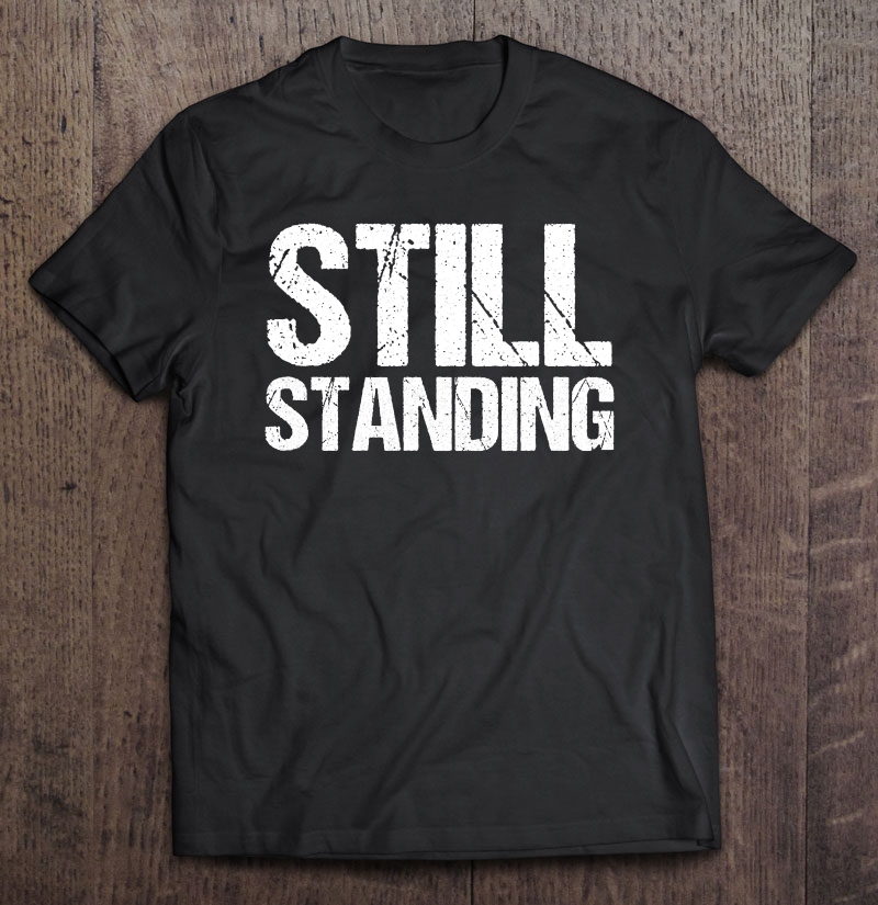 Funny Still Standing Amputation Prosthetic Leg Amputee Shirt