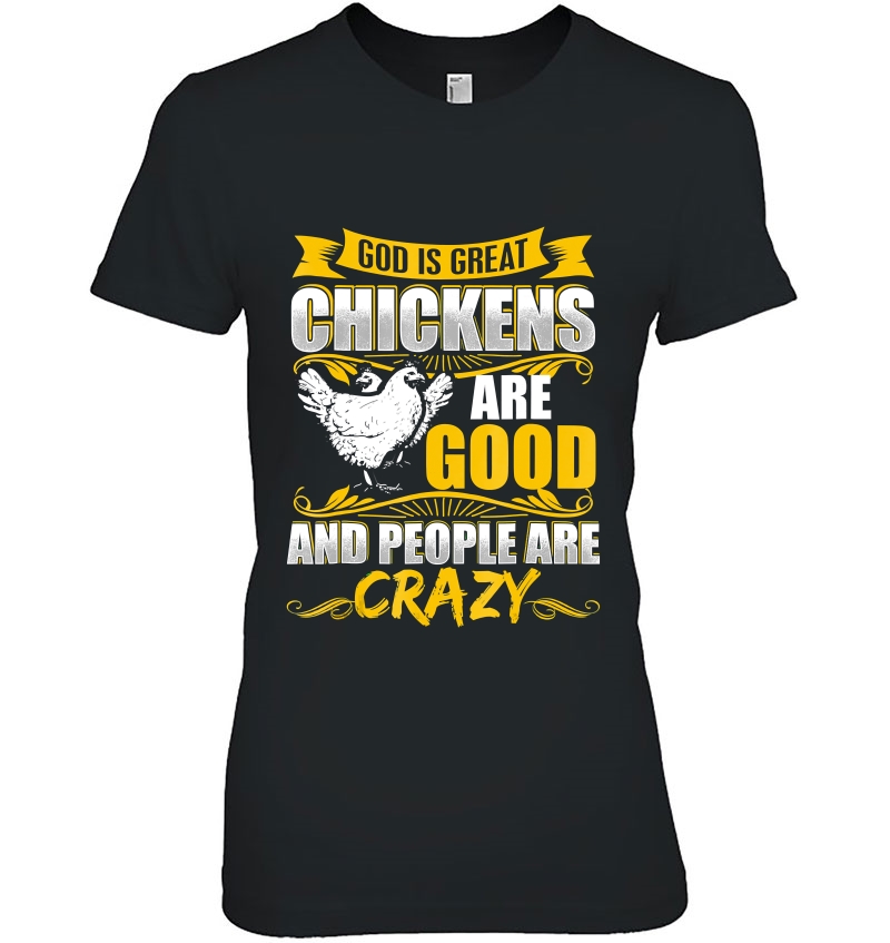 God Is Great Chickens Are Good People Are Crazy Hoodie