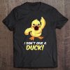 I Don't Give A Duck Shirt Duckling Middle Finger Fuck Off Tee