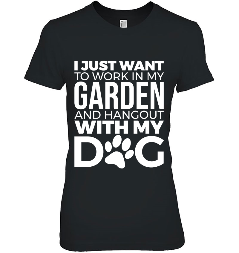 I Just Want To Work In My Garden & Hang Out With My Dog Gift Hoodie