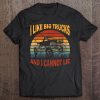I Like Big Trucks And I Cannot Lie L Retro Sun Monstertruck Tee