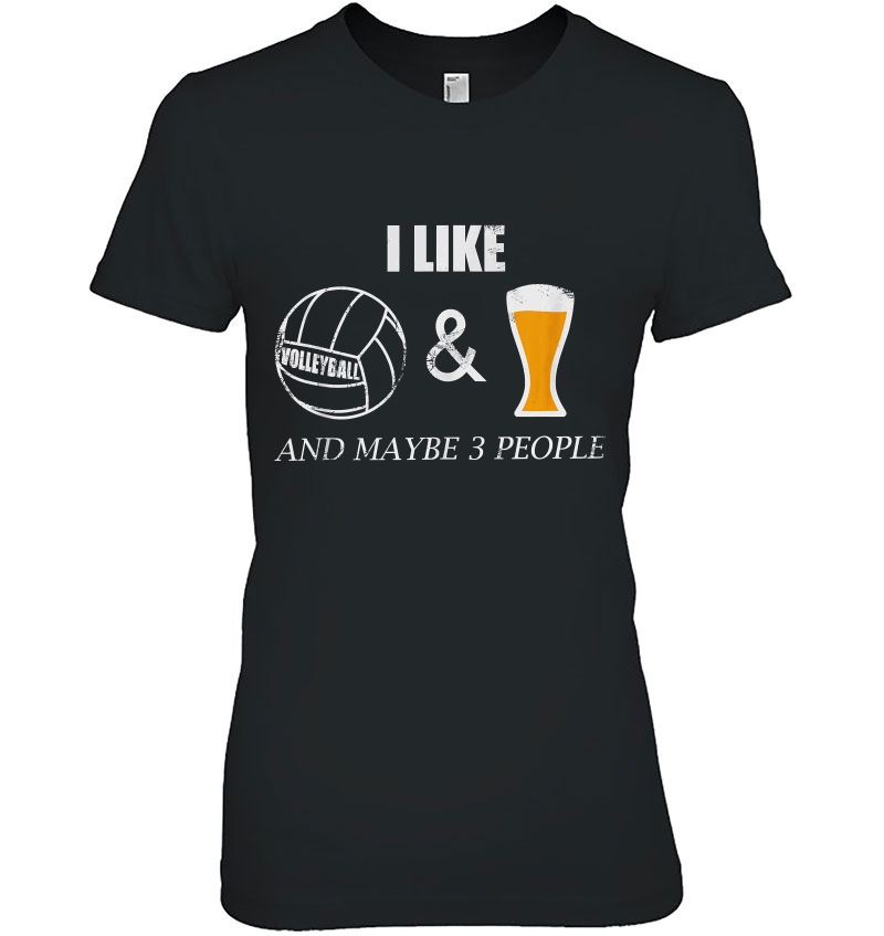 I Like Volleyball And Beer And Maybe 3 People Funny Sporty Hoodie