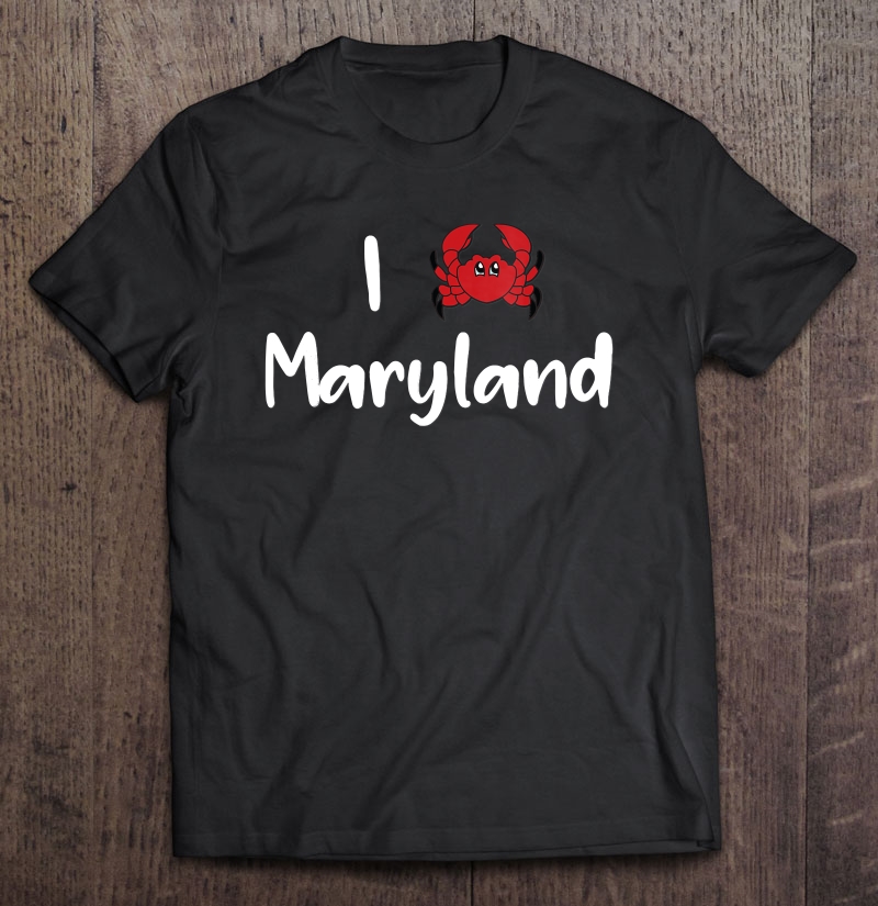 I Love Maryland And Blue Crabs Shirt