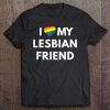 I Love My Lesbian Friend - Lgbt Pride Tee