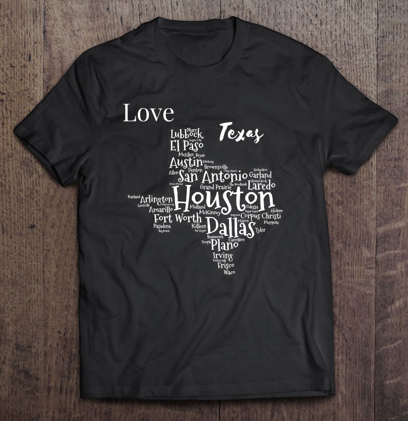 I Love Texas With Cities Listed Shirt