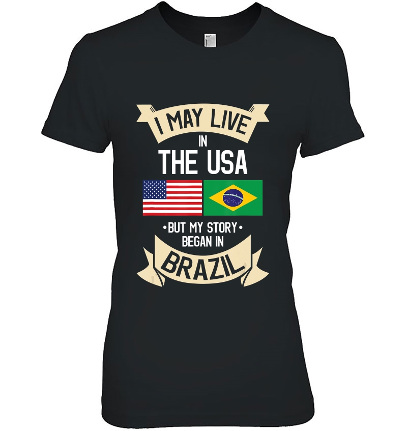 I May Live In Usa But My Story Began In Brazil Hoodie