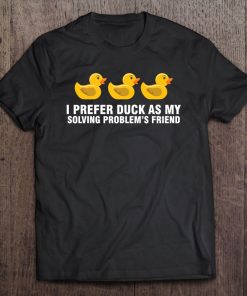 I Prefer Duck Debug Debugging & Programming Gifts Tee