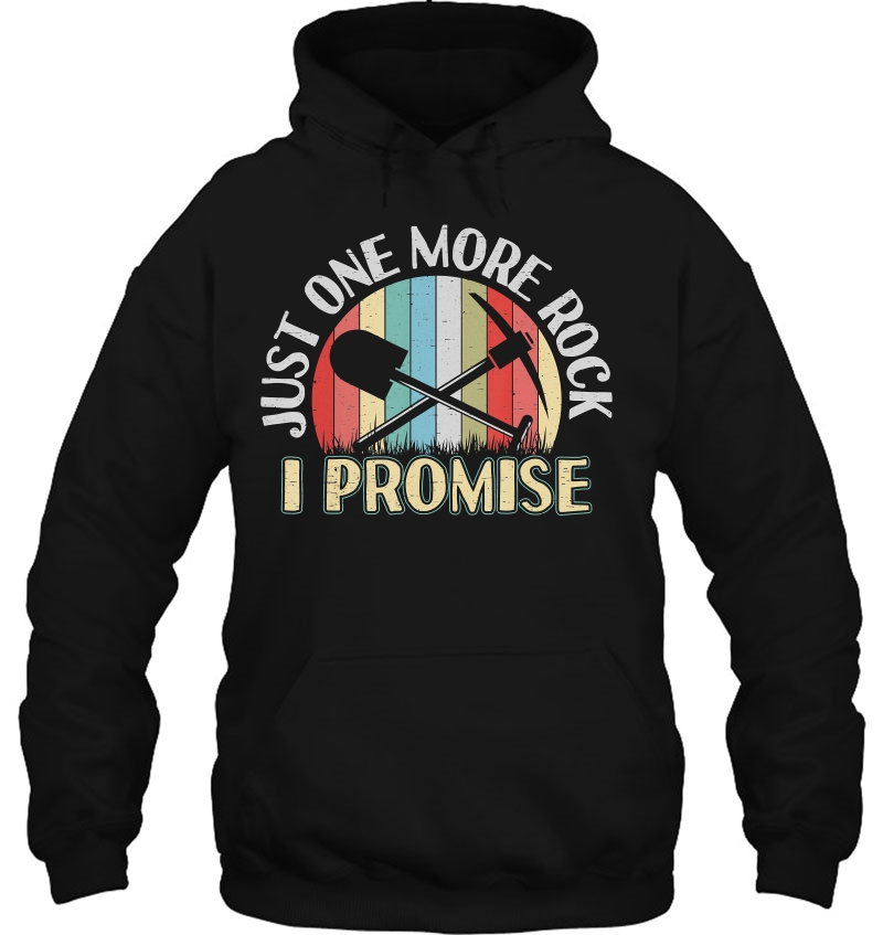 Just One More Rock I Promise Gift For A Geologist Hoodie