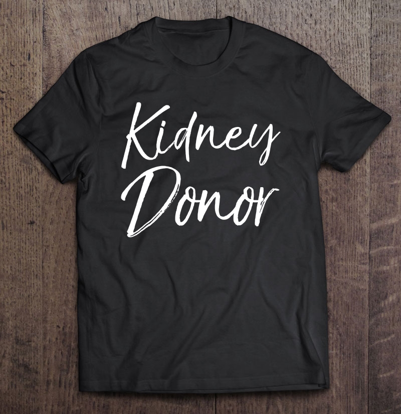 Kidney Donor Shirt For Women Cute Organ Donor Gif Shirt