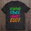 Legend Since August 2007 Boys Girls Bday Gifts 13Th Birthday Tee