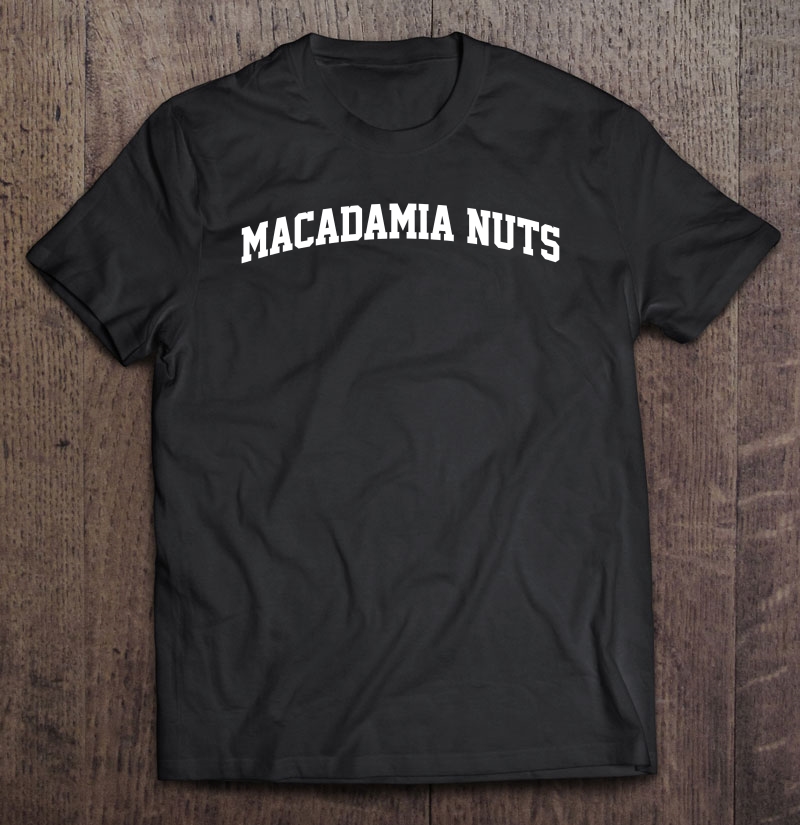 Macadamia Nuts Vintage Sports Arch Funny Shirt