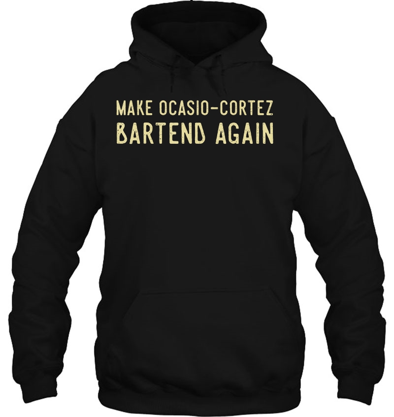 Make Ocasio Cortez Bartend Again Funny Anti Liberal Mugs