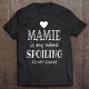 Mamie Is My Name Funny Graphic Gifts For Mamie Grandma Tee