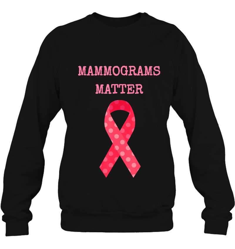 Mammograms Matter Breast Cancer Awareness Pink Ribbon Sweatshirt