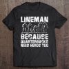 Mens Football Lineman Shirt Quarterbacks Need Heros Too Tee