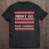 Merry Go Fuck Yourself Ugly Christmas Tee