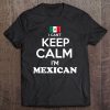 Mexico Keep Calm Mexican Tshirt Mexico Tshirt Funny Remera Tee