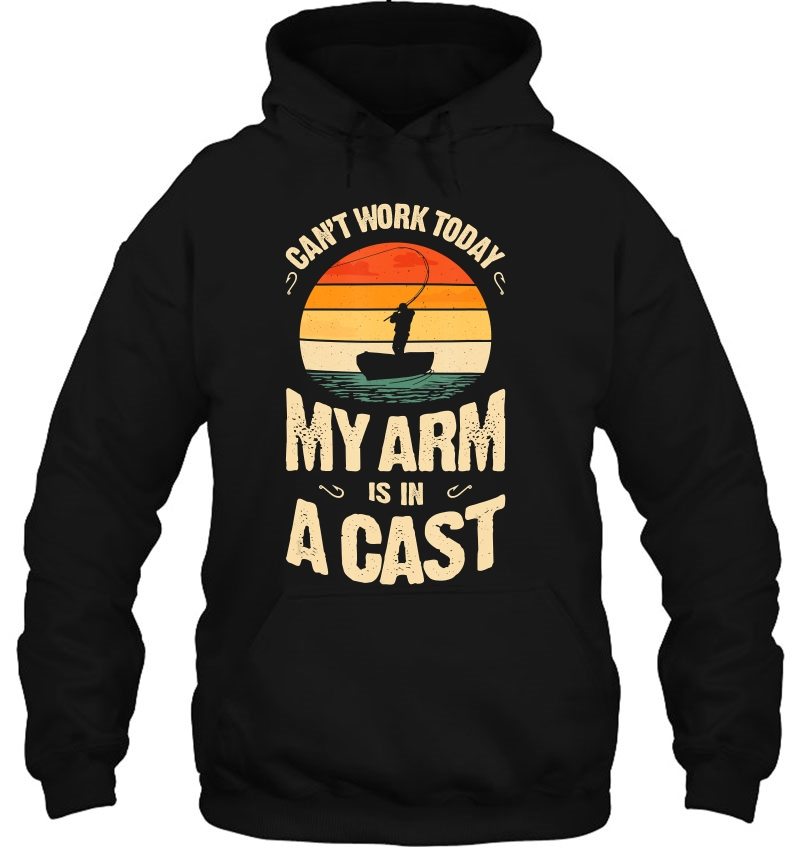 My Arm Is In A Cast- Funny Men Fishing Hoodie