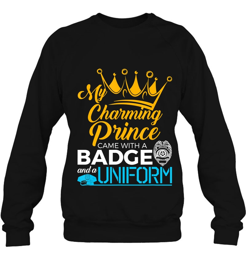 My Charming Prince Quote - Police Officer Wife Sweatshirt