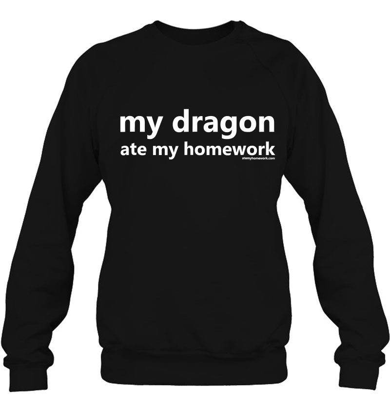 My Dragon Ate My Homework Sweatshirt