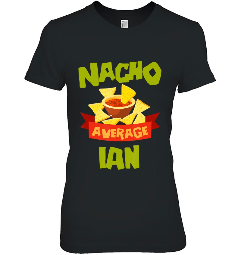 Nacho Average Ian Funny Birthday Personalized Name Hoodie