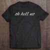 Oh Hell No Premium Tee